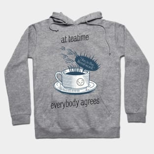 At teatime, everybody agrees, I'm the problem, Gift for her, Holiday Gift, Anti-Hero Hoodie